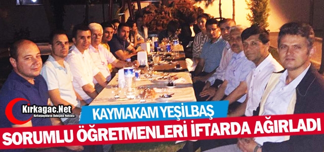 YEŞİLBAŞ SORUMLU ÖĞRETMENLERİ İFTARDA AĞIRLADI