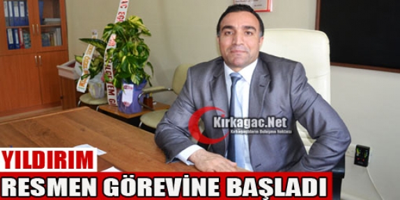 YILDIRIM GÖREVİNE RESMEN BAŞLADI