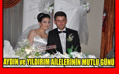 YILDIRIM ve AYDIN AİLELERİNİN MUTLU GÜNÜ