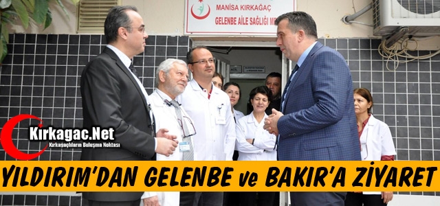 YILDIRIM'DAN GELENBE ve BAKIR'A ZİYARET