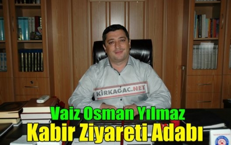 Yılmaz “Kabir Ziyareti Adabı“