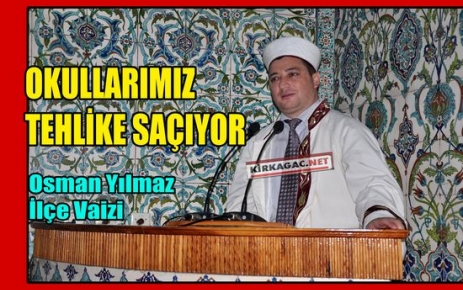 YILMAZ “OKULLARIMIZ TEHLİKE SAÇIYOR!“