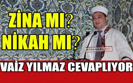 YILMAZ “ZİNA MI ? NİKAH MI ?“