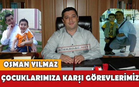 YILMAZ“ÇOCUKLARIMIZA KARŞI GÖREVLERİMİZ“