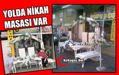 YOLDA NİKÂH MASASI VAR