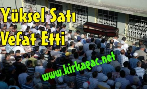 Yüksel Satı Vefat Etti