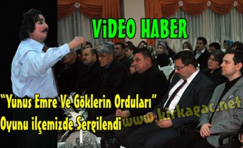 “Yunus Emre“Oyunu İlçemizde Sergilendi(VİDEO)