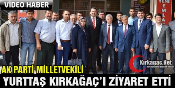 YURTTAŞ KIRKAĞAÇ’I ZİYARET ETTİ(VİDEO)