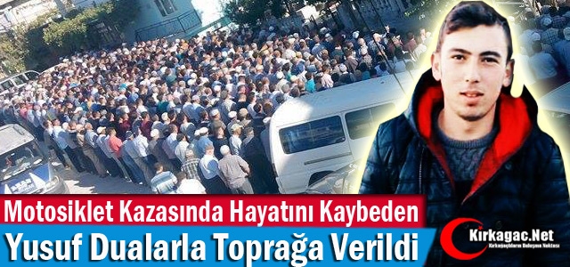 YUSUF ŞAHAN DUALARLA TOPRAĞA VERİLDİ