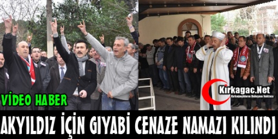 “YUSUFİYELİ CENGİZ“ İÇİN GIYABİ CENAZE NAMAZI KILINDI