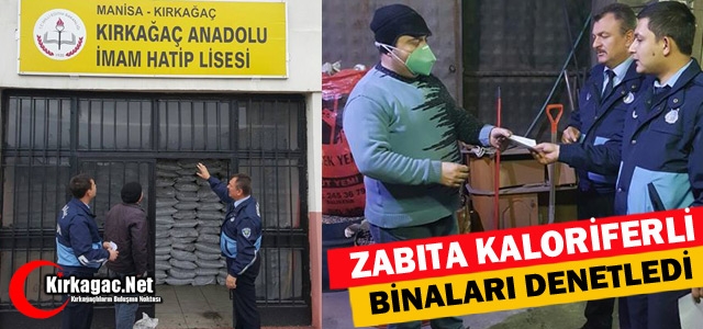 ZABITA KIRKAĞAÇ'TA Kİ KALORİFERLİ BİNALARI DENETLEDİ
