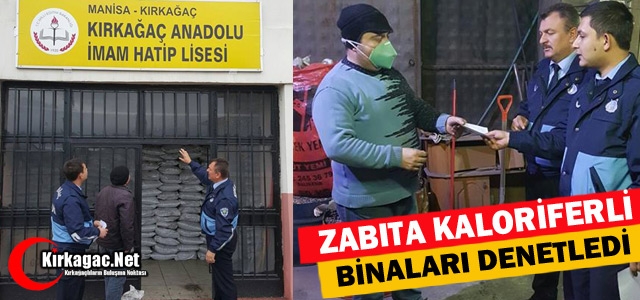 ZABITA KIRKAĞAÇ'TA Kİ KALORİFERLİ BİNALARI DENETLEDİ