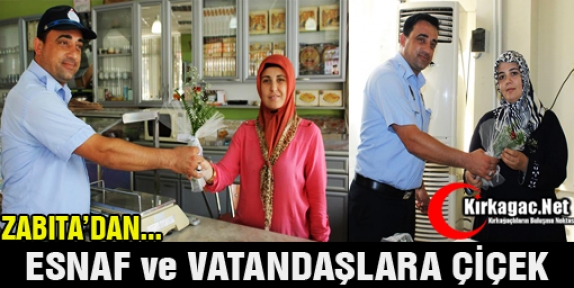 ZABITA’DAN ESNAF ve VATANDAŞLARA ÇİÇEK