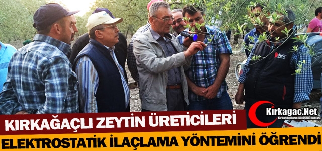 ZEYTİN ÜRETİCİLERİ ELEKTROSTATİK İLAÇLAMAYI ÖĞRENDİ