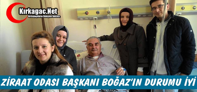 ZİRAAT ODASI BAŞKANI BOĞAZ'IN SAĞLIK DURUMU İYİ