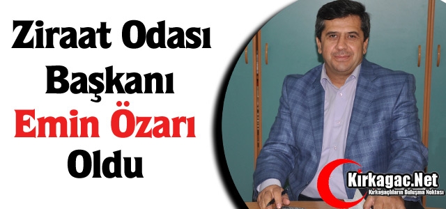 ZİRAAT ODASI BAŞKANI EMİN ÖZARI OLDU