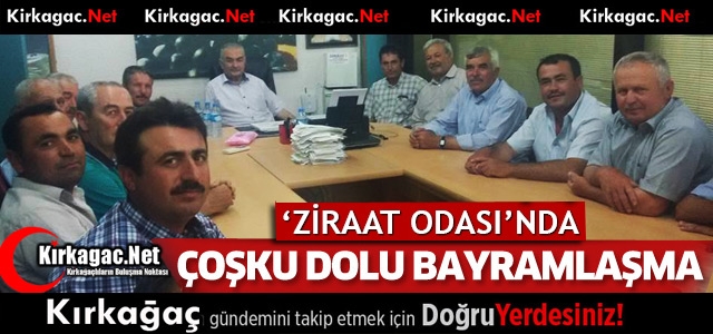 ZİRAAT ODASINDA COŞKU DOLU BAYRAMLAŞMA